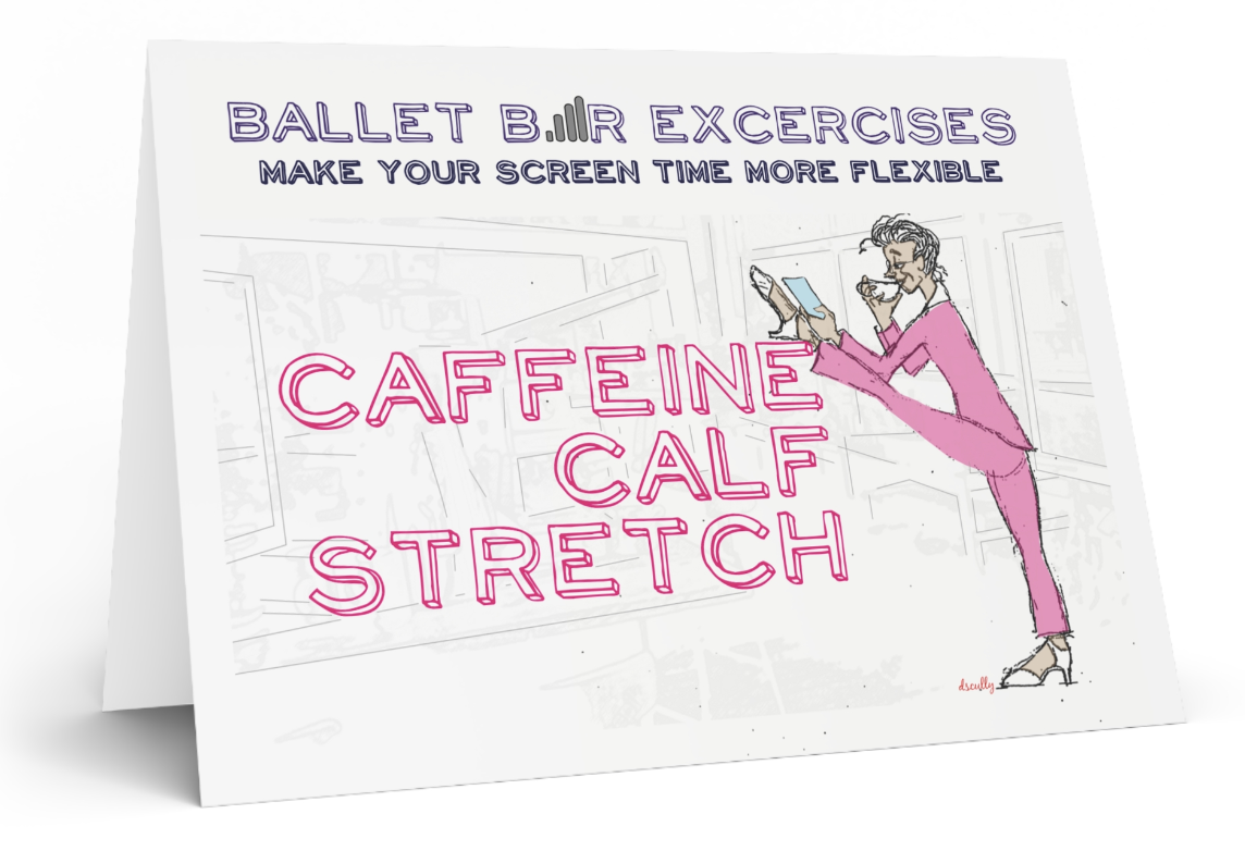 Arts themed card_CAFFEINE CALF STRETCH